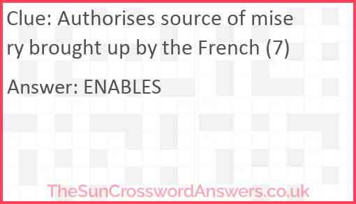 Authorises source of misery brought up by the French (7) Answer