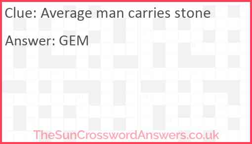 Average man carries stone Answer