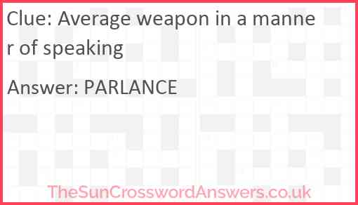 Average weapon in a manner of speaking Answer