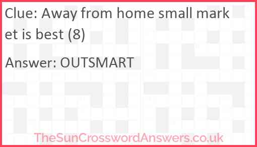 Away from home small market is best (8) Answer