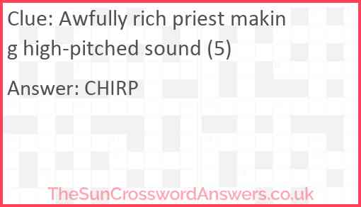 Awfully rich priest making high-pitched sound (5) Answer