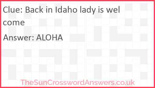 Back in Idaho lady is welcome Answer