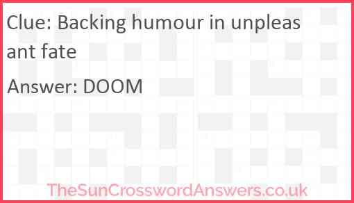 Backing humour in unpleasant fate Answer