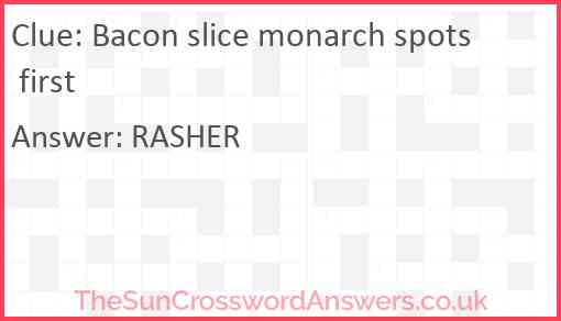 Bacon slice monarch spots first Answer