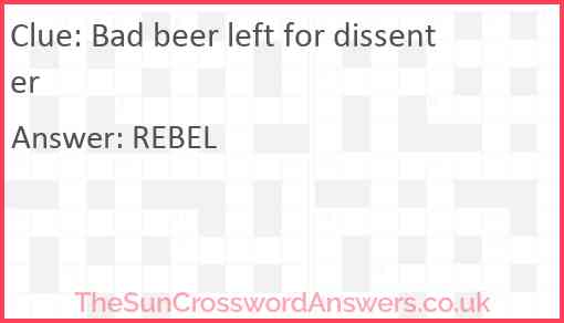 Bad beer left for dissenter Answer