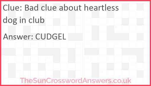 Bad clue about heartless dog in club Answer