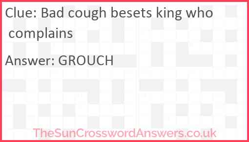 Bad cough besets king who complains Answer