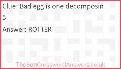Bad egg is one decomposing Answer