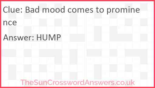 Bad mood comes to prominence Answer