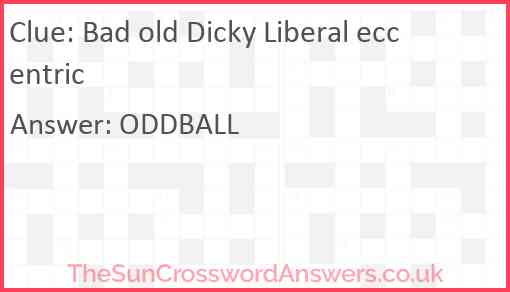 Bad old Dicky Liberal eccentric Answer
