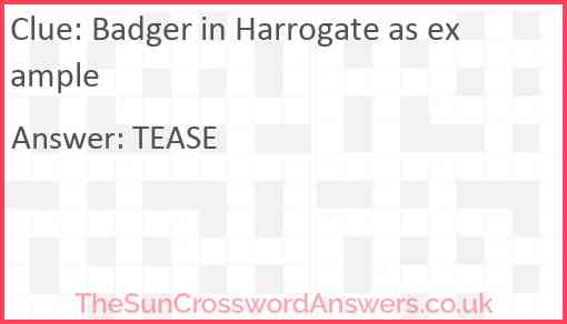 Badger in Harrogate as example Answer
