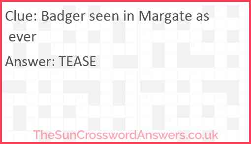 Badger seen in Margate as ever Answer