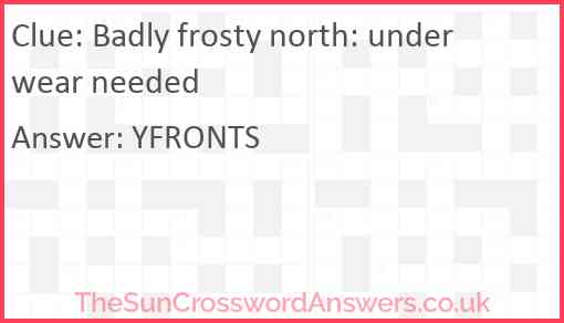 Badly frosty north: underwear needed Answer
