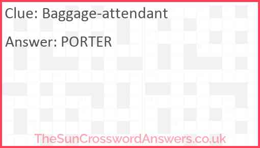 Baggage attendant crossword clue TheSunCrosswordAnswers co uk