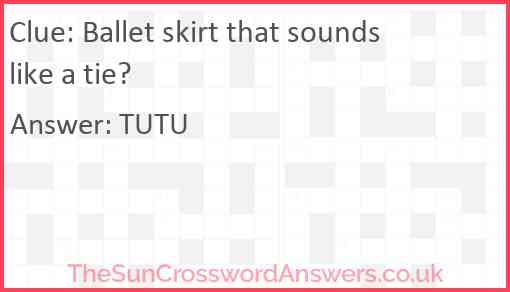 Ballet skirt that sounds like a tie? Answer