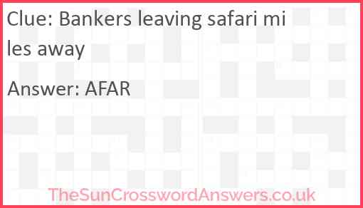 Bankers leaving safari miles away Answer