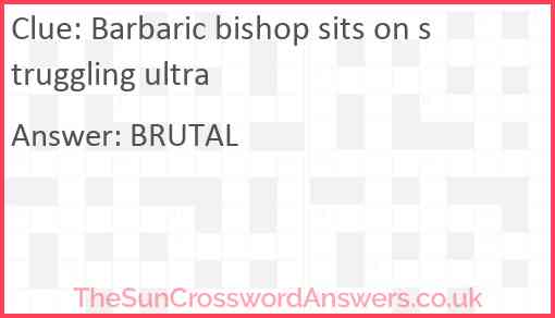 Barbaric bishop sits on struggling ultra Answer