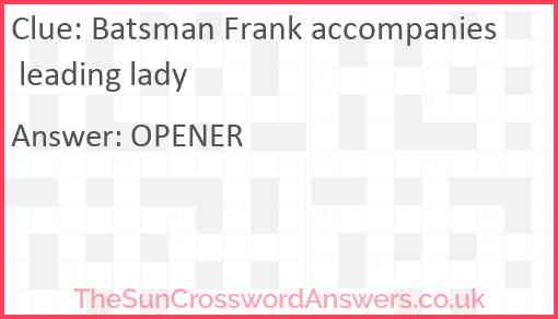 Batsman Frank accompanies leading lady Answer