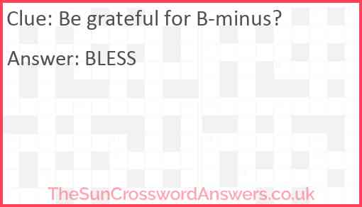 Be grateful for B-minus? Answer