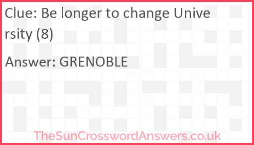 Be longer to change University (8) Answer
