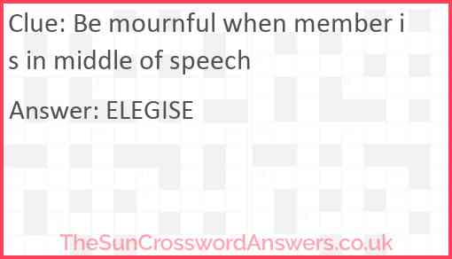 Be mournful when member is in middle of speech Answer