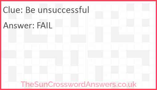 Be unsuccessful Answer