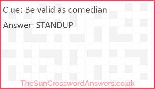 Be valid as comedian Answer