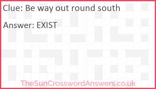 Be way out round south Answer