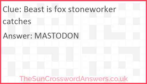 Beast is fox stoneworker catches Answer