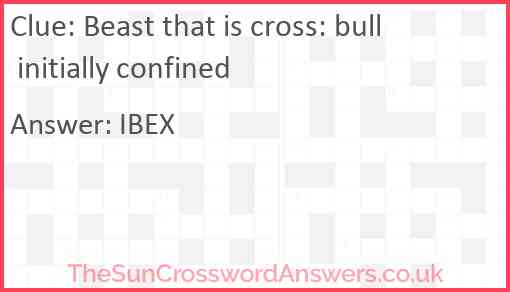 Beast that is cross: bull initially confined Answer
