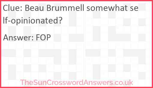 Beau Brummell somewhat self-opinionated? Answer
