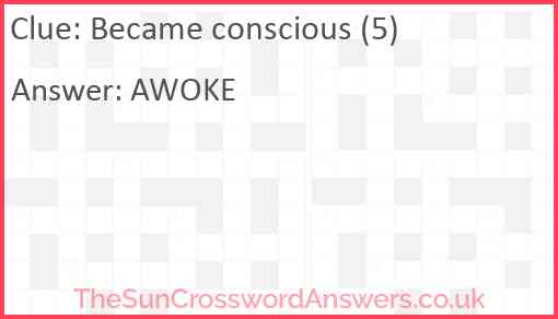 Became conscious (5) Answer