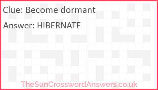 Become dormant Answer