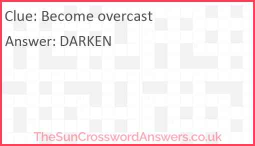 Become overcast Answer