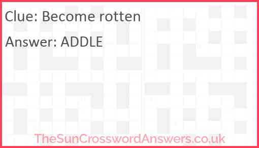 Become rotten crossword clue TheSunCrosswordAnswers co uk