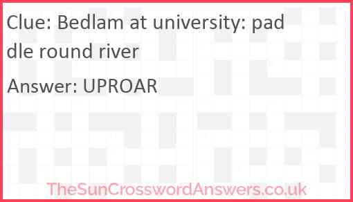 Bedlam at university: paddle round river Answer