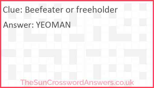 Beefeater or freeholder Answer