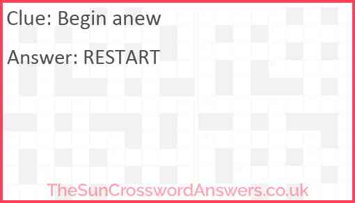 Begin anew Answer