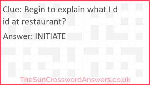 Begin to explain what I did at restaurant? Answer