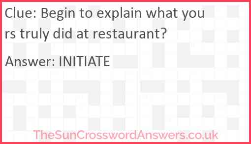 Begin to explain what yours truly did at restaurant? Answer