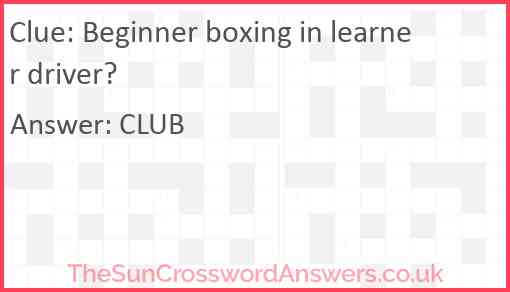 Beginner boxing in learner driver? Answer
