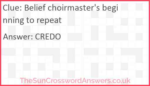 Belief choirmaster's beginning to repeat Answer