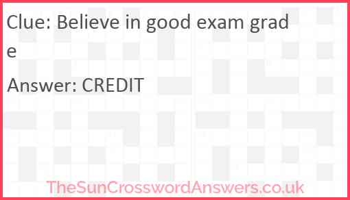 Believe in good exam grade Answer