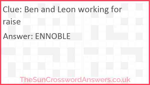 Ben and Leon working for raise Answer