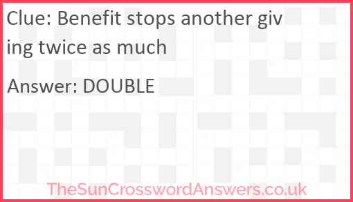 Benefit stops another giving twice as much Answer