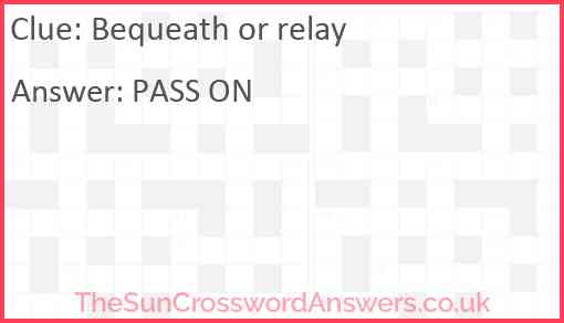 Bequeath or relay Answer