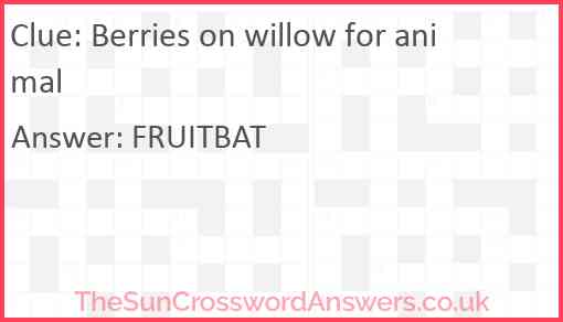Berries on willow for animal Answer