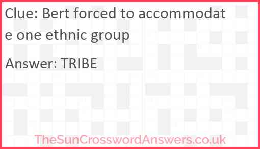 Bert forced to accommodate one ethnic group Answer