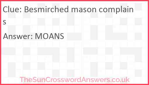 Besmirched mason complains Answer