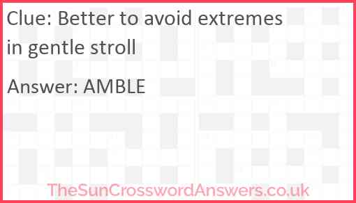 Better to avoid extremes in gentle stroll Answer